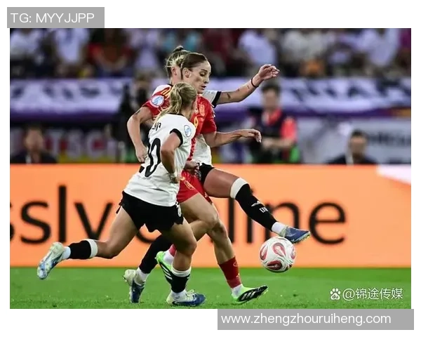 德国女足与西班牙女足精彩对决回顾分析及比赛亮点总结